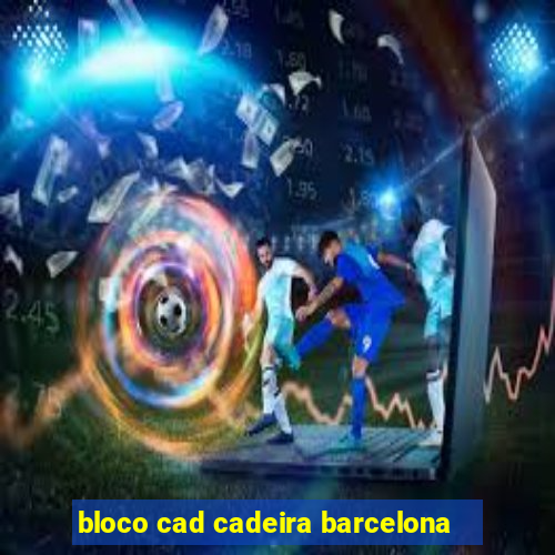 bloco cad cadeira barcelona